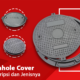 manhole cover deskripsi dan jenisnya