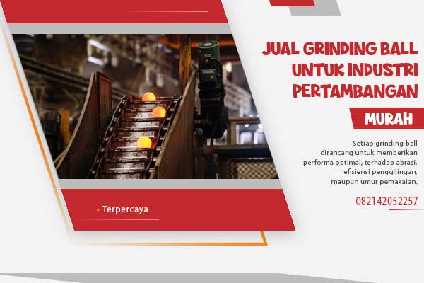 jual grinding ball untuk industri pertambangan